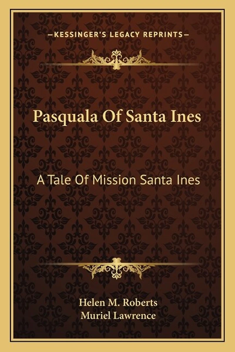 Pasquala Of Santa Ines: A Tale Of Mission Santa Ines