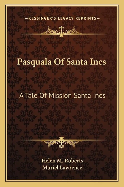 Pasquala Of Santa Ines: A Tale Of Mission Santa Ines
