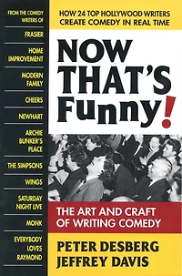 Now That's Funny!: The Art And Craft Of Writing Comedy