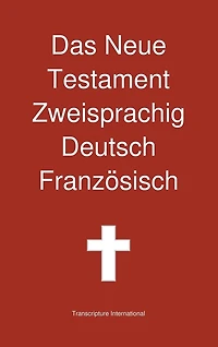 Das Neue Testament Zweisprachig, Deutsch - Franzosisch