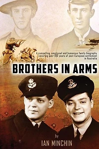 Brothers in Arms: A compelling, emotional and humorous biography covering over 100 years of post-European settlement in Australia
