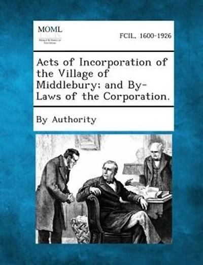 Acts Of Incorporation Of The Village Of Middlebury; And By-laws Of The Corporation.