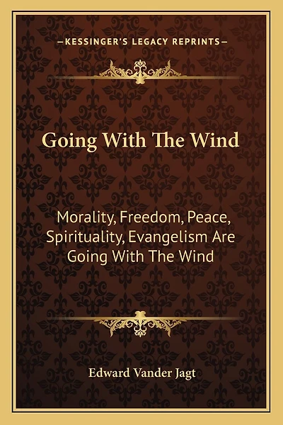 Going With The Wind: Morality, Freedom, Peace, Spirituality, Evangelism Are Going With The Wind