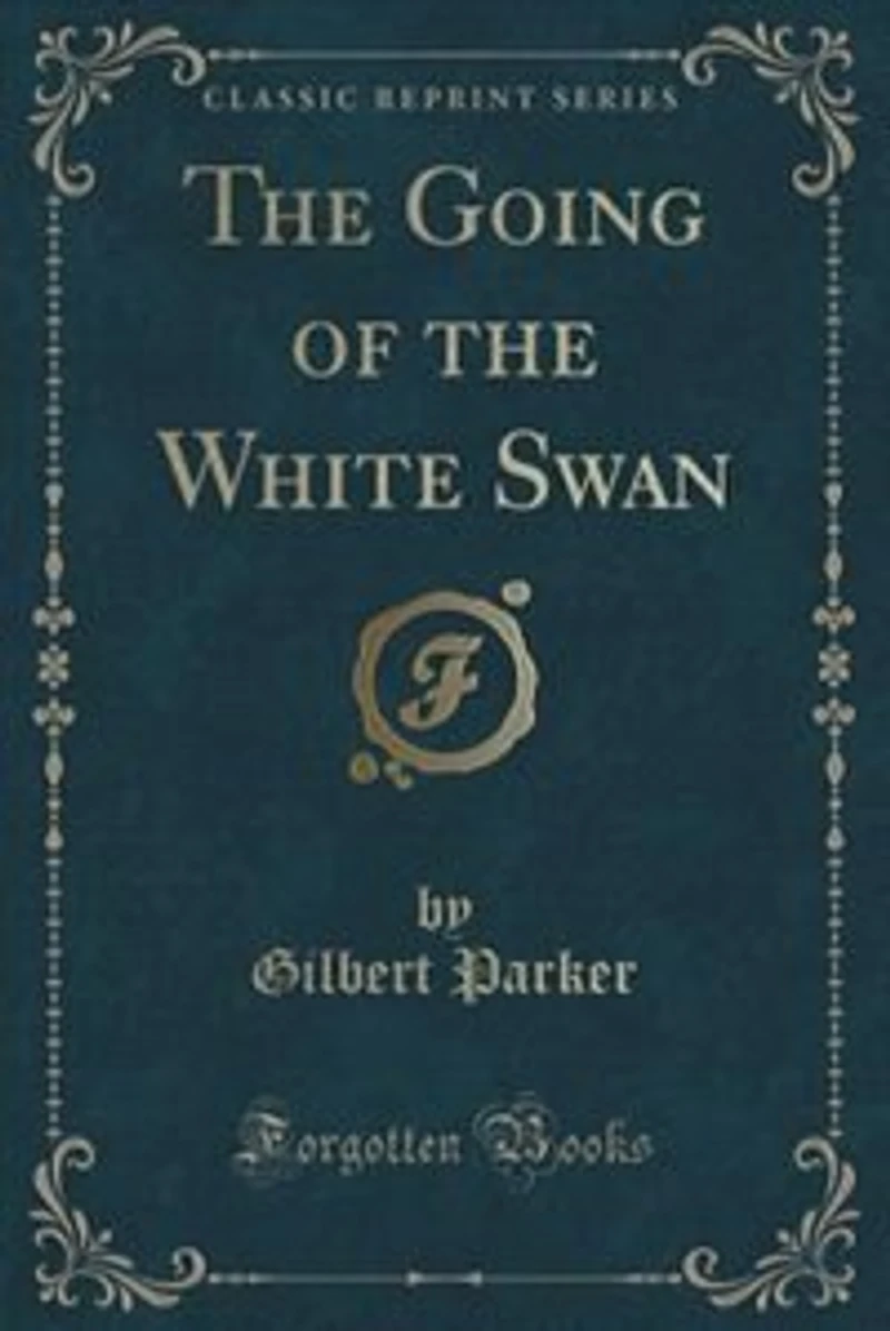 the Going of White Swan (Classic Reprint)