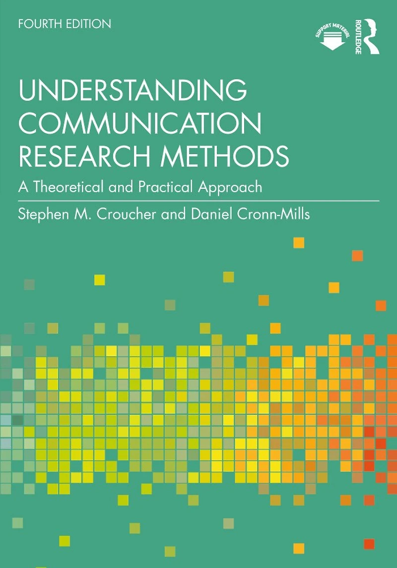Understanding Communication Research Methods: A Theoretical and Practical Approach