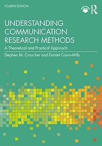 Understanding Communication Research Methods: A Theoretical and Practical Approach