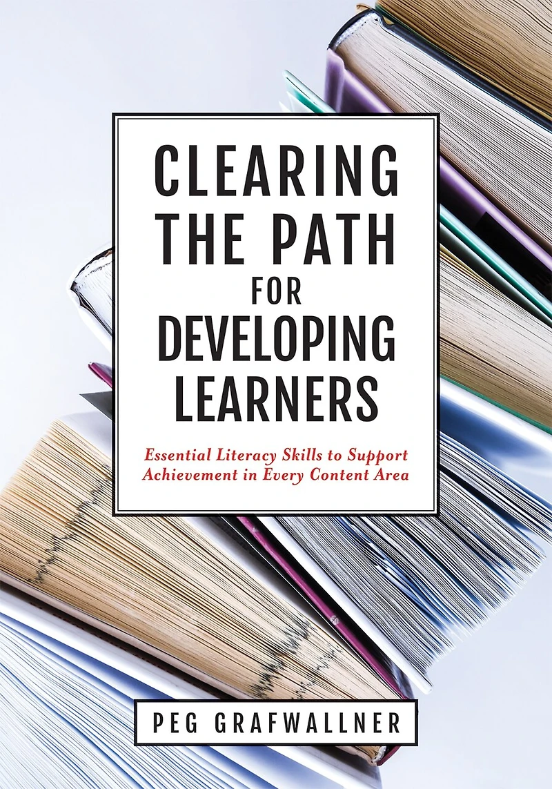 Clearing the Path for Developing Learners: essential literacy skills to Support Achievement every Content Area (Apply subject matter.)