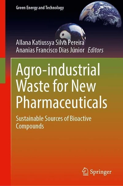Agro-industrial Waste for New Pharmaceuticals: Sustainable Sources of Bioactive Compounds