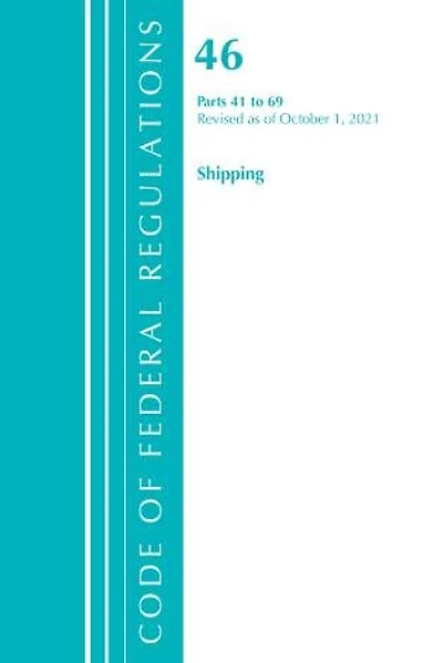 Code of Federal Regulations, Title 46 Shipping 41-69, Revised as October 1, 2023