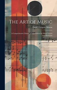The art of Music: A Comprehensive Library of Information for Music Lovers and Musicians