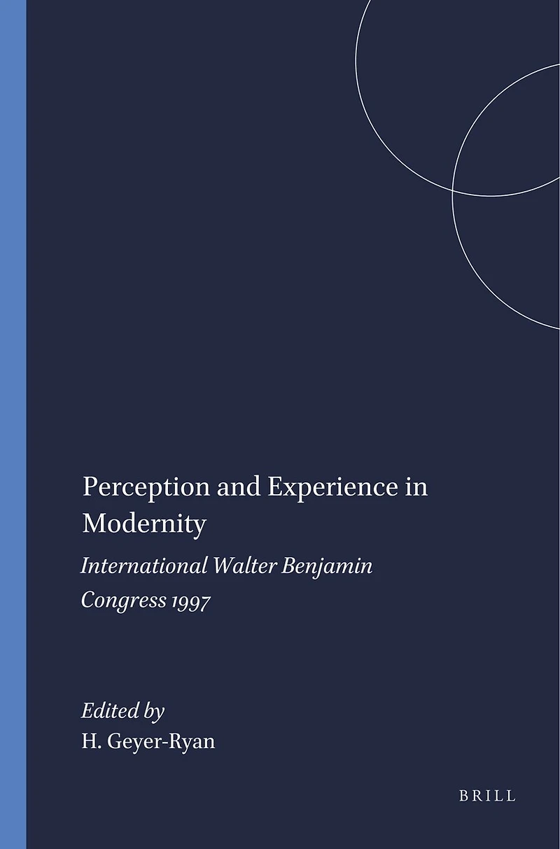 Perception and Experience in Modernity: International Walter Benjamin Congress 1997