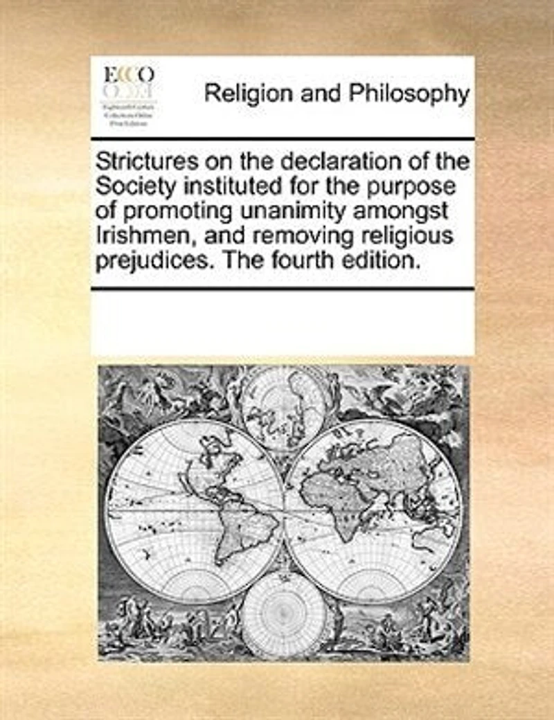 Strictures On The Declaration Of Society Instituted For Purpose Promoting Unanimity Amongst Irishmen, And Removing Religious Prejudices.