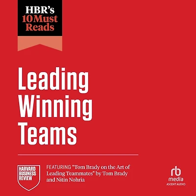 HBR 10 Must Reads on Leading Winning Teams
