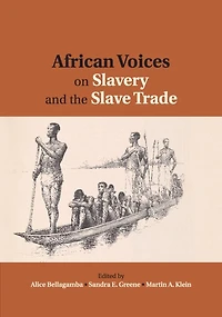 African Voices on Slavery and the Slave Trade: Volume 2, Essays Sources Methods