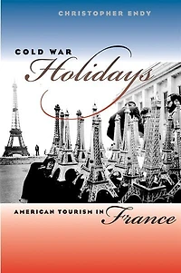 Cold War Holidays: American Tourism France