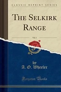 The Selkirk Range; Volume 1