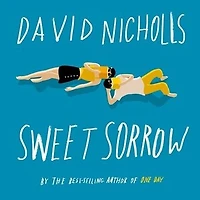 Sweet Sorrow: the long-awaited new novel from best-selling author of ONE DAY
