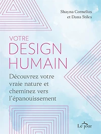 Votre design humain: découvrez votre vraie nature et cheminez vers l'épanouissement