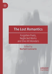 The Lost Romantics: Forgotten Poets, Neglected Works And One-hit Wonders