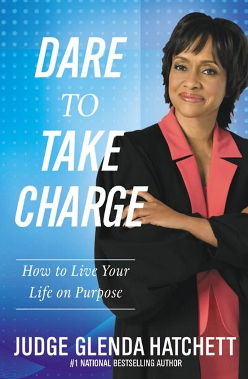 Dare to Take Charge: How Live Your Life on Purpose