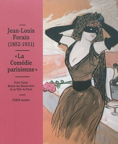 Jean-Louis Forain, 1852-1931: la Comédie parisienne