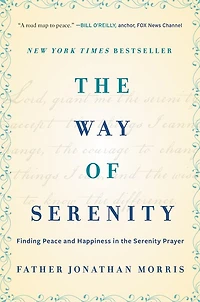 the Way of Serenity: Finding Peace and Happiness Serenity Prayer
