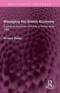 Managing the British Economy: A guide to economic planning Britain since 1962