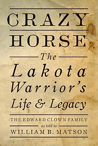 Crazy Horse - Paperback: The Lakota Warrior's Life & Legacy