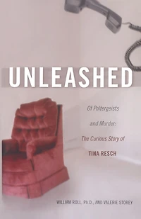 Unleashed: of Poltergeists and Murder: The Curious Story Tina Resch