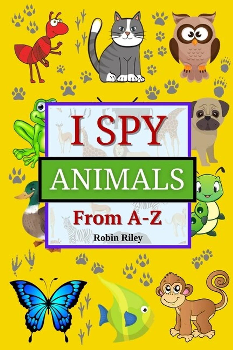 I Spy Animals from A to Z: Fun I Spy Game for Kids Ages 2-5 - Great Gift for Boys and Girls