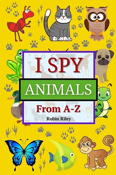 I Spy Animals from A to Z: Fun I Spy Game for Kids Ages 2-5 - Great Gift for Boys and Girls