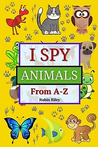 I Spy Animals from A to Z: Fun I Spy Game for Kids Ages 2-5 - Great Gift for Boys and Girls