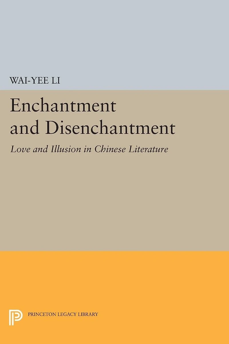 Enchantment and Disenchantment: Love Illusion Chinese Literature