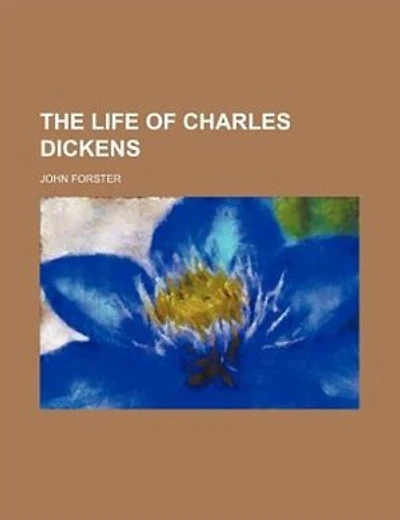 The life of Charles Dickens