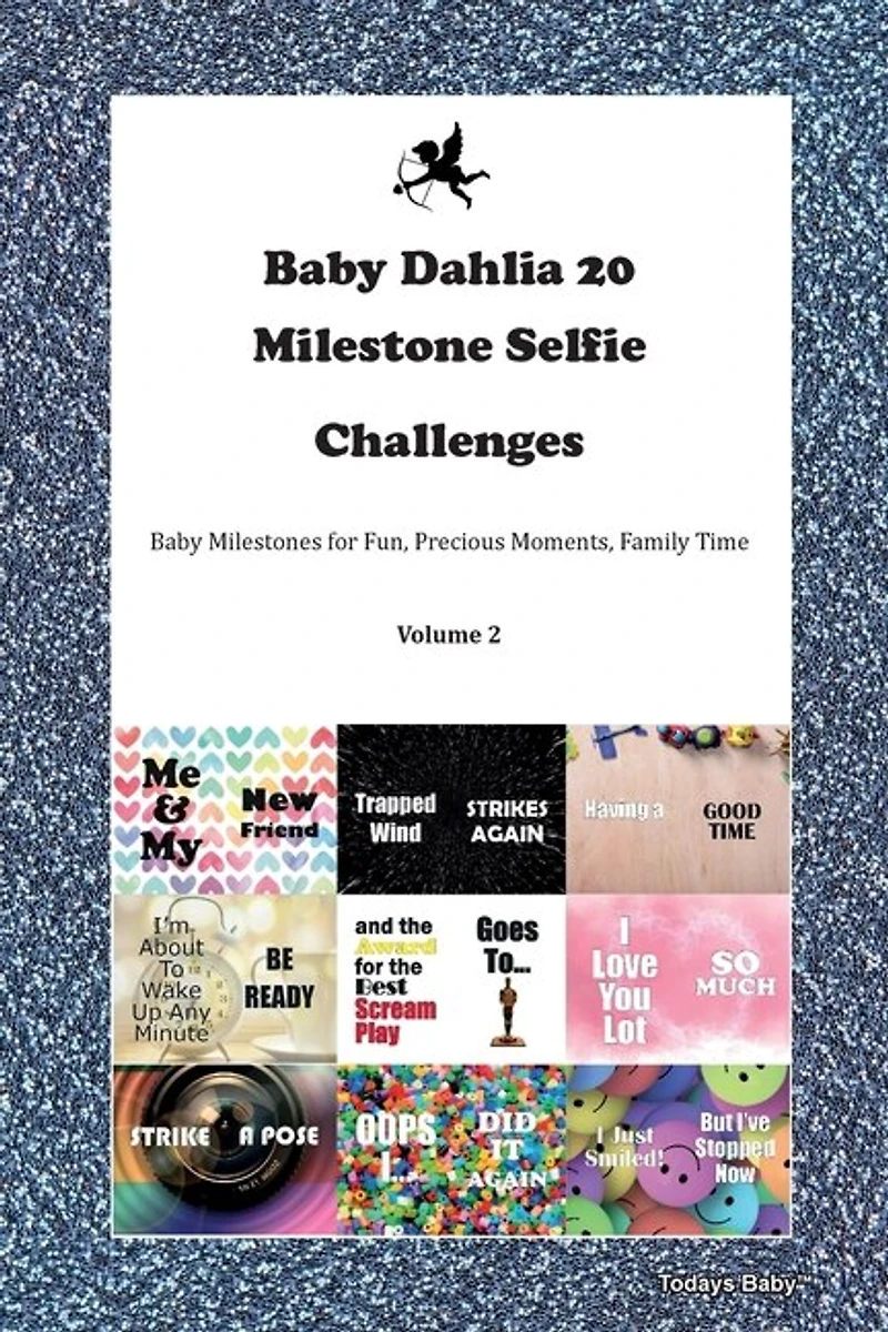 Baby Dahlia 20 Milestone Selfie Challenges Baby Milestones For Fun, Precious Moments, Family Time Volume 2