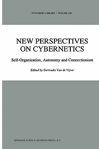 New Perspectives on Cybernetics: Self-Organization, Autonomy and Connectionism