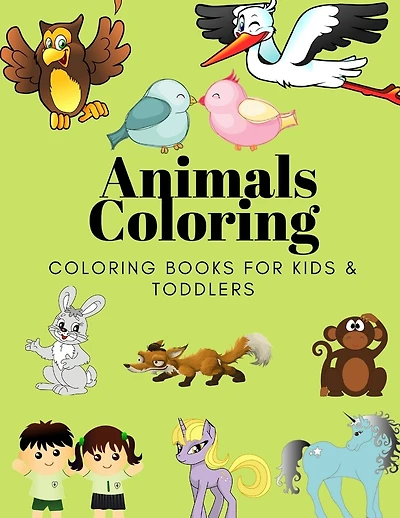 Animals Coloring Coloring Books for Kids & Toddlers: Books for Kids Ages 2-4, 4-8, Boys, Girls