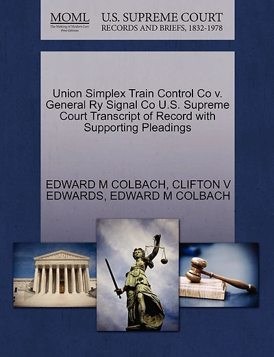 Union Simplex Train Control Co V. General Ry Signal Co U.s. Supreme Court Transcript Of Record With Supporting Pleadings