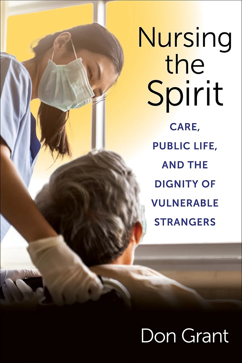 Nursing the Spirit: Care, Public Life, and Dignity of Vulnerable Strangers