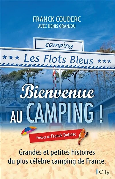 Bienvenue au camping !: grandes et petites histoires du plus célèbre de France