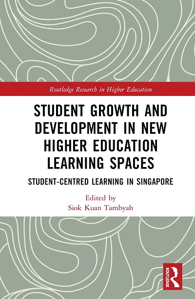 Student Growth and Development New Higher Education Learning Spaces: Student-centred Singapore