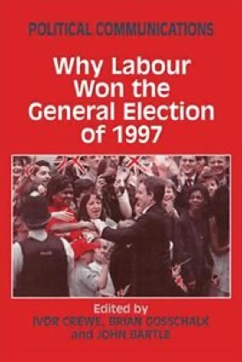 Political Communications: Why Labour Won The General Election Of 1997