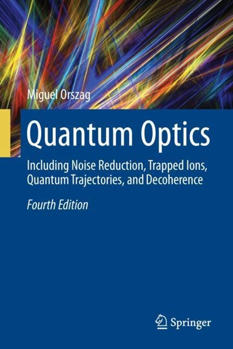 Quantum Optics: Including Noise Reduction, Trapped Ions, Trajectories, and Decoherence