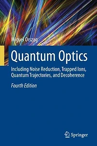 Quantum Optics: Including Noise Reduction, Trapped Ions, Trajectories, and Decoherence