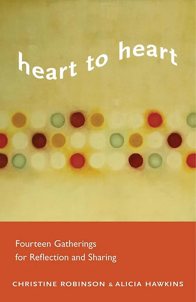 Heart to Heart: Fourteen Gatherings For Reflection And Sharing