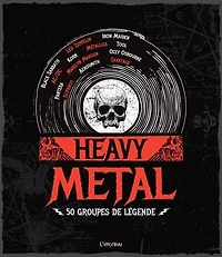 Heavy metal : 50 groupes de légende: 50 groupes de légende