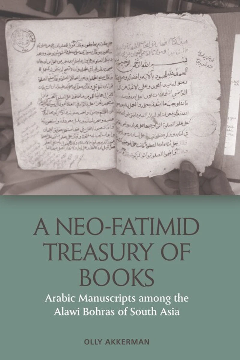A Neo-Fatimid Treasury of Books: Arabic Manuscripts among the Alawi Bohras South Asia