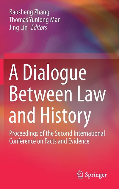 A Dialogue Between Law and History: Proceedings of the Second International Conference on Facts Evidence