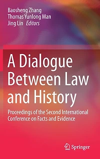 A Dialogue Between Law and History: Proceedings of the Second International Conference on Facts Evidence