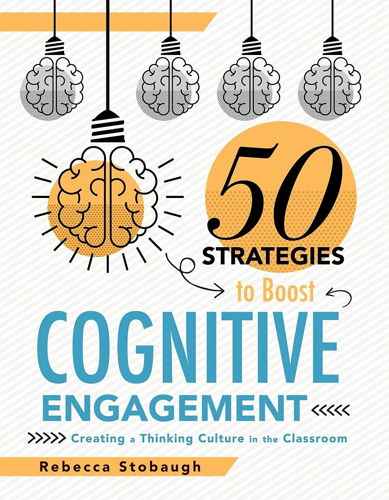 Fifty Strategies to Boost Cognitive Engagement: Creating a Thinking Culture the Classroom (50 Teaching Support Development)